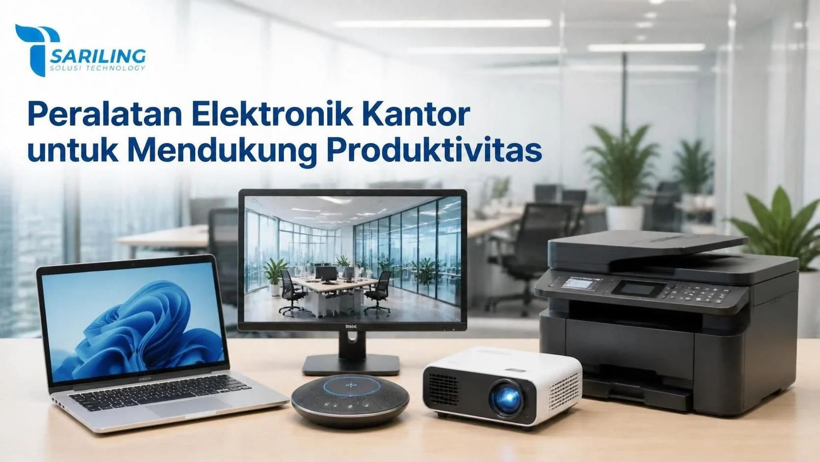 Pilihan Elektronik Berkualitas untuk Kantor yang mendukung produktivitas kerja