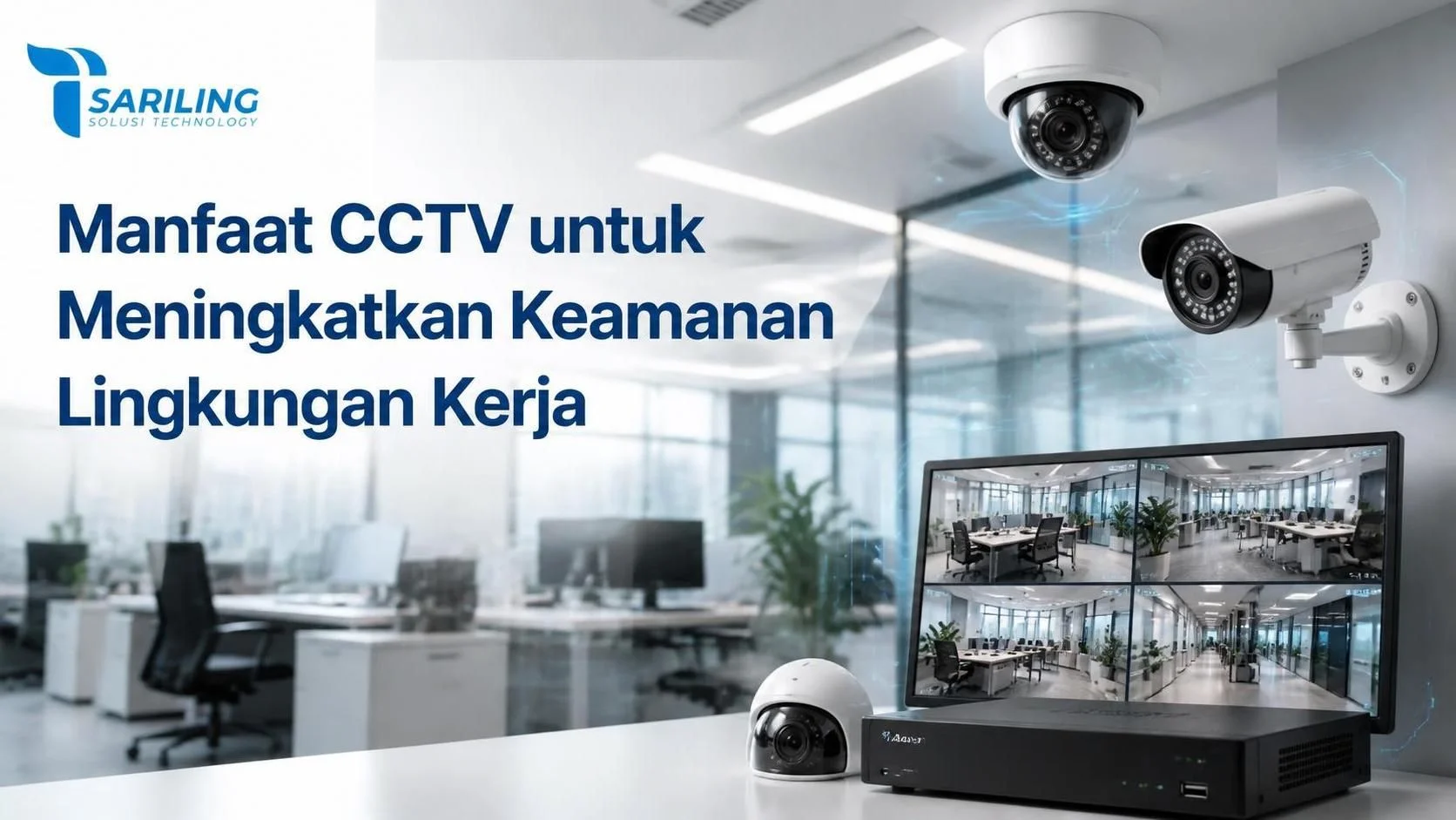 CCTV dan Sistem Keamanan untuk meningkatkan keamanan lingkungan kerja