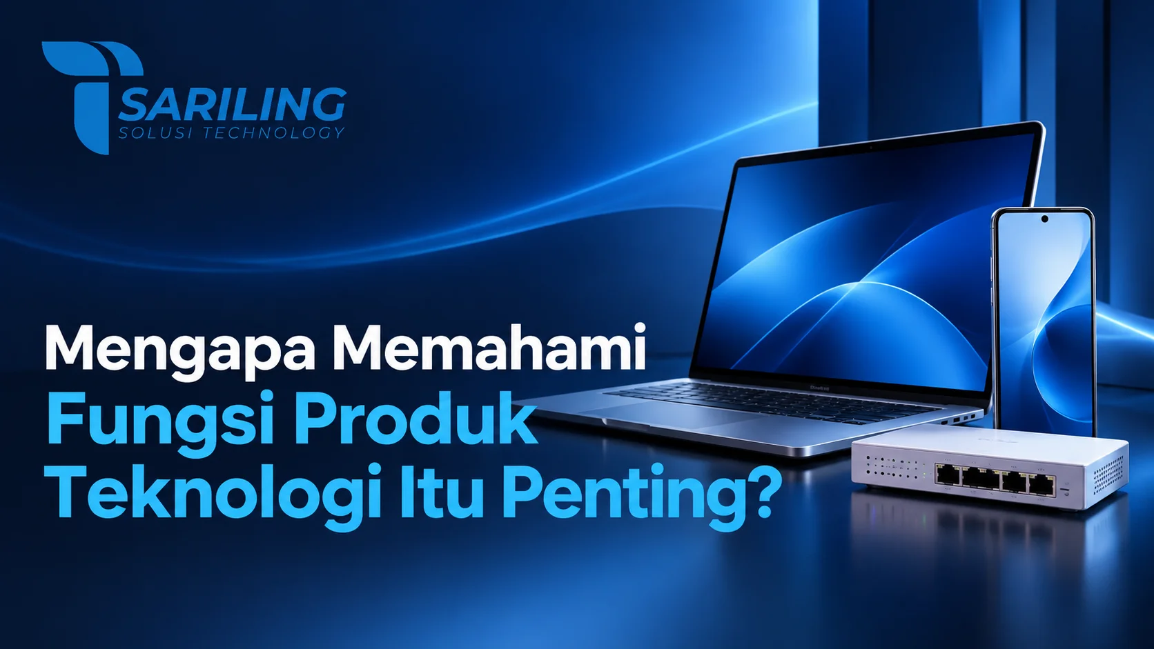 Visi dan Misi Sariling Technology dalam memahami fungsi produk teknologi melalui perangkat laptop, smartphone, dan jaringan.